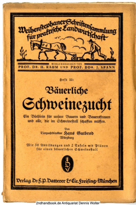 Bäuerliche Schweinezucht : Ein Büchl. f. unsere Bauern u. Bauersfrauen u. alle, die im Schweinestall schaffen müssen