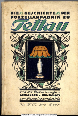 Die Geschichte der Porzellanfabrik zu Tettau und die Beziehungen Alexander v. Humboldts zur Porzellanindustrie