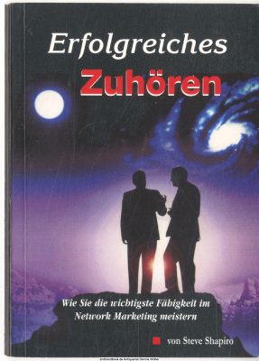 Erfolgreiches Zuhören : wie Sie die wichtigste Fähigkeit im Network-Marketing meistern