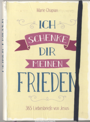 Ich schenke dir meinen Frieden : 365 Liebesbriefe von Jesus