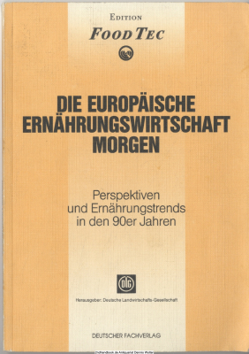 Die europäische Ernährungwirtschaft morgen : Perspektiven und Ernährungstrends in den 90er Jahren