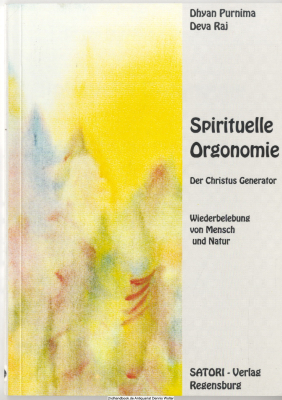 Spirituelle Orgonomie : der Christus-Generator ; Wiederbelebung von Mensch und Natur