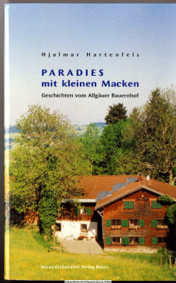 Paradies mit kleinen Macken : Geschichten vom Allgäuer Bauernhof 
