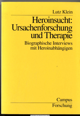 Heroinsucht: Ursachenforschung und Therapie : biographische Interviews mit Heroinabhängigen