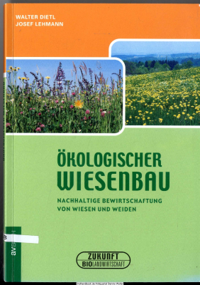 Ökologischer Wiesenbau : nachhaltige Bewirtschaftung von Wiesen und Weiden