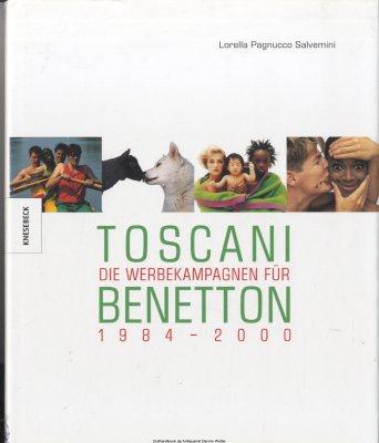 Toscani - die Werbekampagne für Benetton 1984 - 2000
