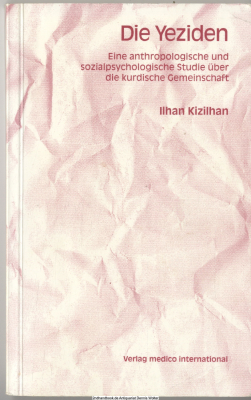 Die Yeziden : eine anthropologische und sozialpsychologische Studie über die kurdische Gemeinschaft