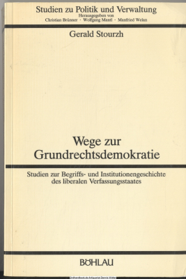Wege zur Grundrechtsdemokratie : Studien zur Begriffs- und Institutionengeschichte des liberalen Verfassungsstaates