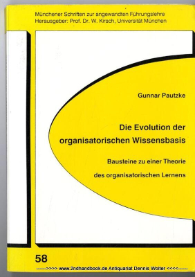 Die Evolution der organisatorischen Wissensbasis : Bausteine zu einer Theorie des organisatorischen Lernens