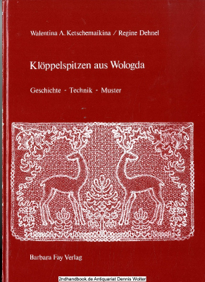 Klöppelspitzen aus Wologda : Geschichte - Technik - Muster