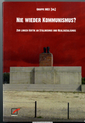 Nie wieder Kommunismus? : zur linken Kritik an Stalinismus und Realsozialismus