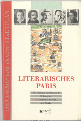 Literarisches Paris : 80 Dichter, Schriftsteller & Philosophen ; Wohnorte, Wirken und Werke