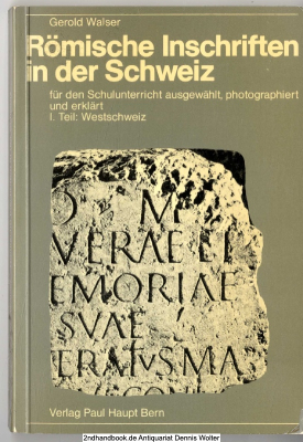 Römische Inschriften in der Schweiz Teil 1., Westschweiz
