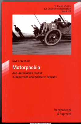 Motorphobia : anti-automobiler Protest in Kaiserreich und Weimarer Republik
