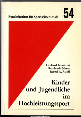 Kinder und Jugendliche im Hochleistungssport : e. Längsschnittunters. Zur Frage eventueller Auswirkungen
