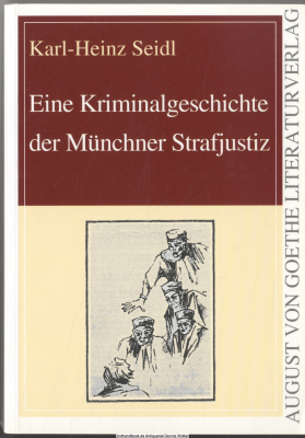 Eine Kriminalgeschichte der Münchner Strafjustiz