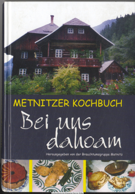 Bei uns dahoam : Metnitzer Kochbuch