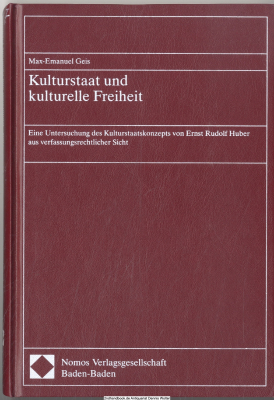 Kulturstaat und kulturelle Freiheit : eine Untersuchung des Kulturstaatskonzepts von Ernst Rudolf Huber aus verfassungsrechtlicher Sicht
