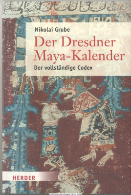 Der Dresdner Maya-Kalender : der vollständige Codex