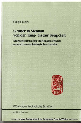 Gräber in Sichuan von der Tang- bis zur Song-Zeit : Möglichkeiten einer Regionalgeschichte anhand von archäologischen Funden