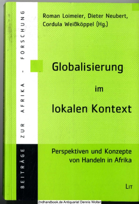Globalisierung im lokalen Kontext : Perspektiven und Konzepte von Handeln in Afrika