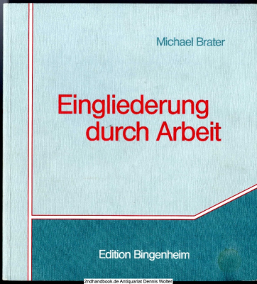 Eingliederung durch Arbeit : Handreichung für Mitarbeiter im Arbeitsbereich von Einrichtungen für Menschen mit psychischen Behinderungen
