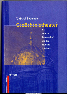 Gedächtnistheater : die jüdische Gemeinschaft und ihre deutsche Erfindung
