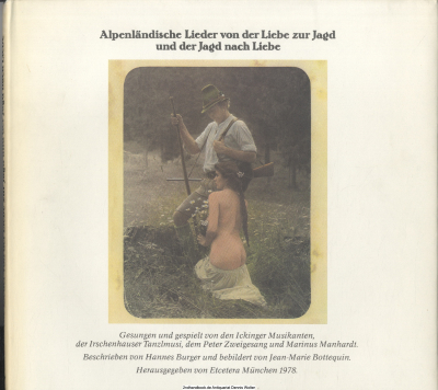 Alpenländische Lieder von der Liebe zur Jagd und der Jagd nach Liebe : Jubiläumsbd. anlässl. d. zehnjährigen Bestehens von Etcetera