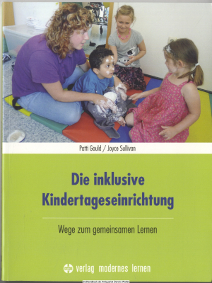 Die inklusive Kindertageseinrichtung : Wege zum gemeinsamen Lernen