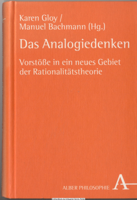 Das Analogiedenken : Vorstöße in ein neues Gebiet der Rationalitätstheorie