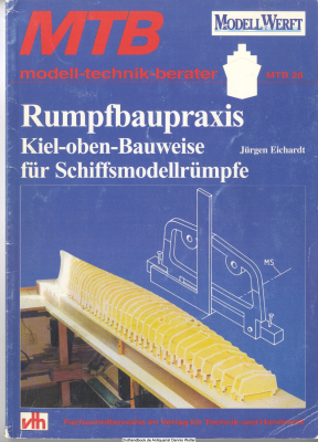 Rumpfbaupraxis : Kiel-oben-Bauweise für Schiffsmodellrümpfe