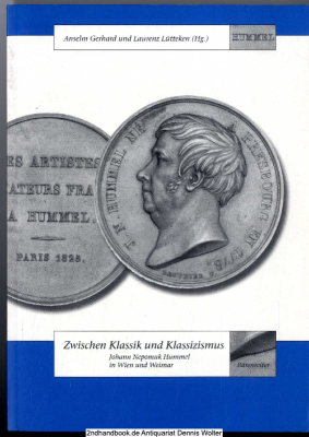 Zwischen Klassik und Klassizismus : Johann Nepomuk Hummel in Wien und Weimar ; Kolloqium im Goethe-Museum Düsseldorf 2000