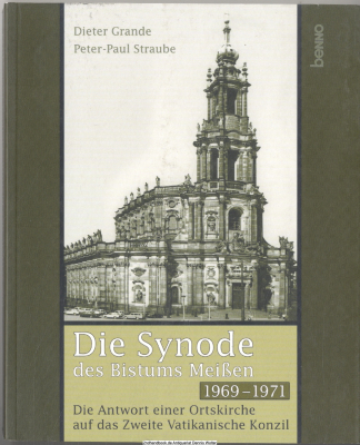 Die Synode des Bistums Meißen 1969 bis 1971 : die Antwort einer Ortskirche auf das Zweite Vatikanische Konzil