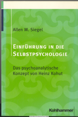 Einführung in die Selbstpsychologie : das psychoanalytische Konzept von Heinz Kohut
