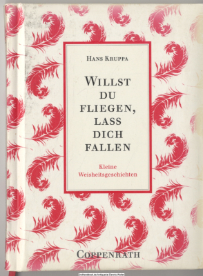 Willst du fliegen, lass dich fallen : kleine Weisheitsgeschichten