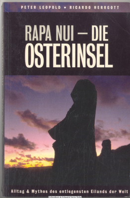 Rapa Nui - Die Osterinsel. Alltag und Mythos des entlegensten Eilands der Welt
