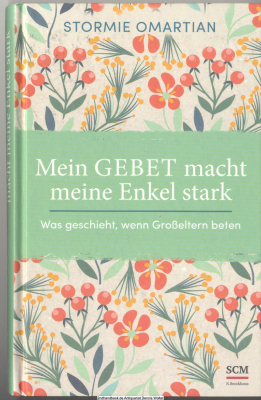Mein Gebet macht meine Enkel stark : was geschieht, wenn Großeltern beten