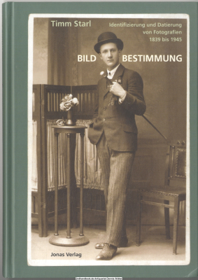Bildbestimmung : Identifizierung und Datierung von Fotografien 1839 bis 1945