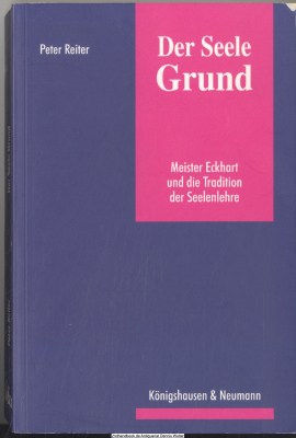 Der Seele Grund : Meister Eckhart und die Tradition der Seelenlehre 