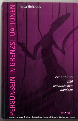 Personsein in Grenzsituationen : zur Kritik der Ethik medizinischen Handelns