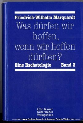 Was dürfen wir hoffen, wenn wir hoffen dürften? Eine Eschatologie Bd. 3 