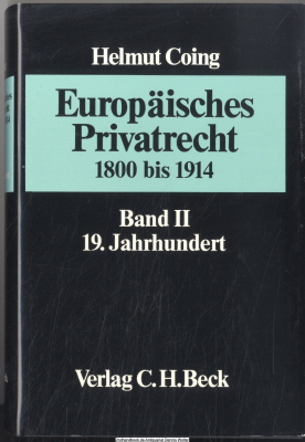 Europäisches Privatrecht : Bd. 2., 19. Jahrhundert : Überblick über die Entwicklung des Privatrechts in den ehemals gemeinrechtlichen Ländern