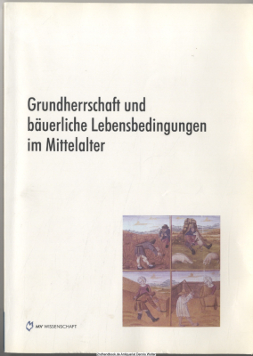 Grundherrschaft und bäuerliche Lebensbedingungen im Mittelalter