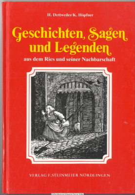 Geschichten, Sagen und Legenden aus dem Ries und seiner Nachbarschaft