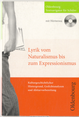 Lyrik vom Naturalismus bis zum Expressionismus. Kulturgeschichtlicher Hintergrund, Gedichtanalysen und Abiturvorbereitung : [mit Hörtexten] 