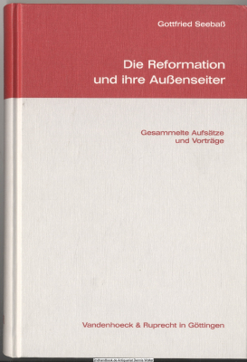 Die Reformation und ihre Außenseiter : gesammelte Aufsätze und Vorträge ; zum 60. Geburtstag des Autors
