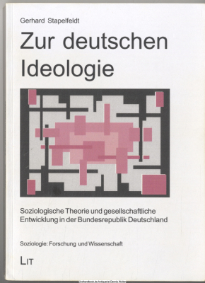 Zur deutschen Ideologie : soziologische Theorie und gesellschaftliche Entwicklung in der Bundesrepublik Deutschland