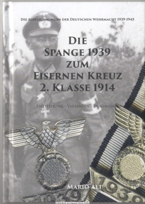 Die Spange 1939 zum Eisernen Kreuz 2. Klasse 1914 : Entstehung - Varianten - Dokumente