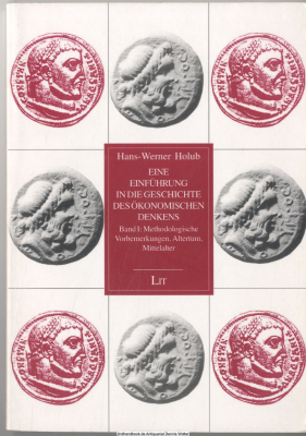 Eine Einführung in die Geschichte des ökonomischen Denkens. Bd. 1., Methodologische Vorbemerkungen, Altertum, Mittelalter