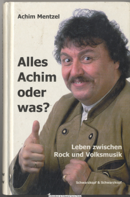 Alles Achim oder was? : Leben zwischen Rock und Volksmusik